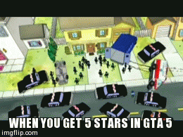 When you get 5 stars in GTA 5
