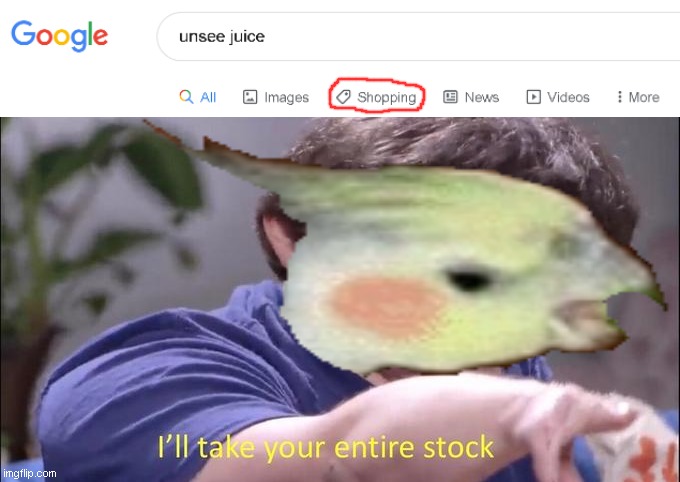 Unsee juice, anyone? | image tagged in memes,google search,i'll take your entire stock,unsee juice | made w/ Imgflip meme maker