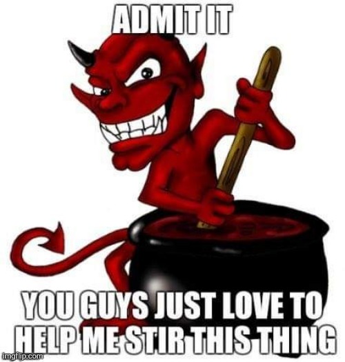 Satans helpers | image tagged in the devil | made w/ Imgflip meme maker