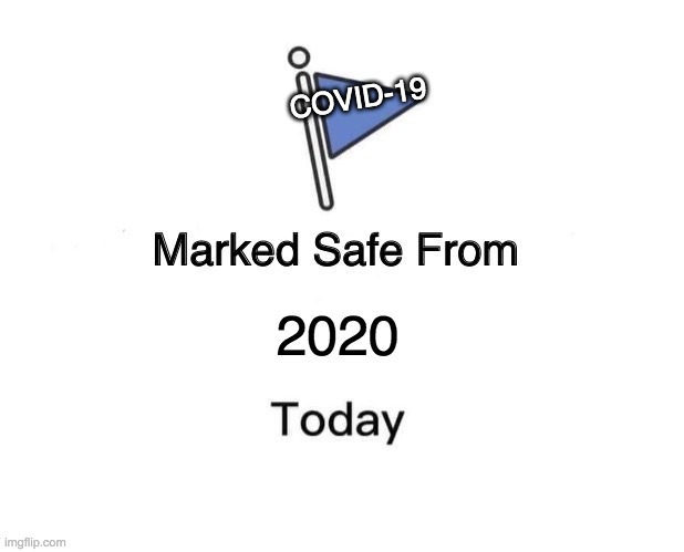 Marked Safe From | COVID-19; 2020 | image tagged in memes,marked safe from | made w/ Imgflip meme maker
