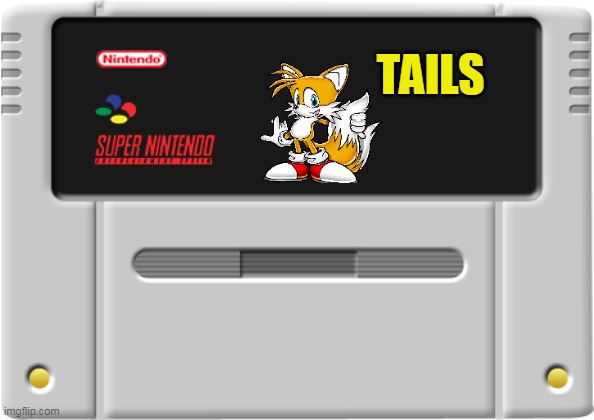 N I G G E R | TAILS | image tagged in memes,funny,snes,super nintendo,tails,sonic the hedgehog | made w/ Imgflip meme maker