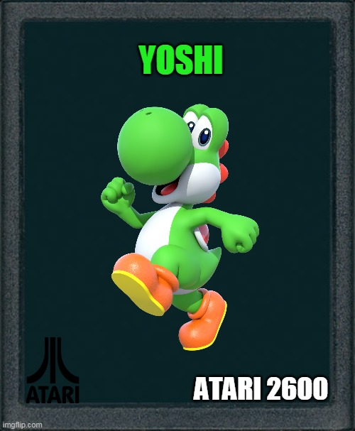 yoshi on atari 2600 | YOSHI; ATARI 2600 | image tagged in memes,funny,atari,nintendo,yoshi | made w/ Imgflip meme maker
