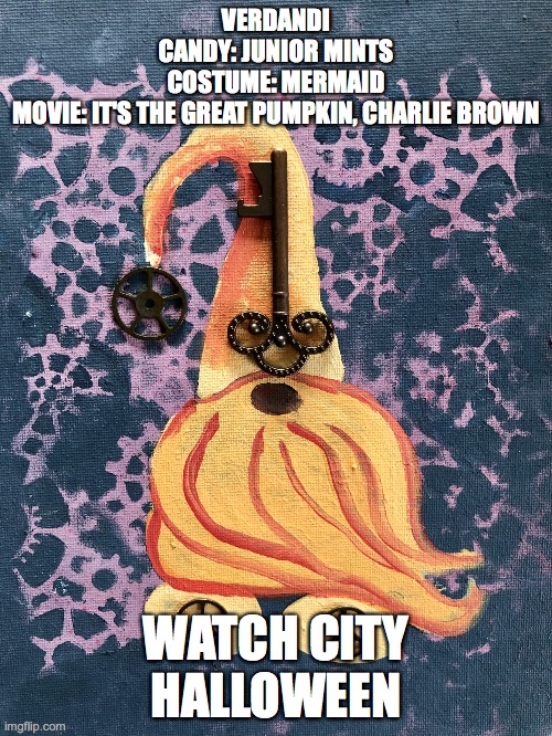 Steampunk Gnome | VERDANDI
CANDY: JUNIOR MINTS
COSTUME: MERMAID
MOVIE: IT'S THE GREAT PUMPKIN, CHARLIE BROWN; WATCH CITY HALLOWEEN | image tagged in steampunk gnome | made w/ Imgflip meme maker