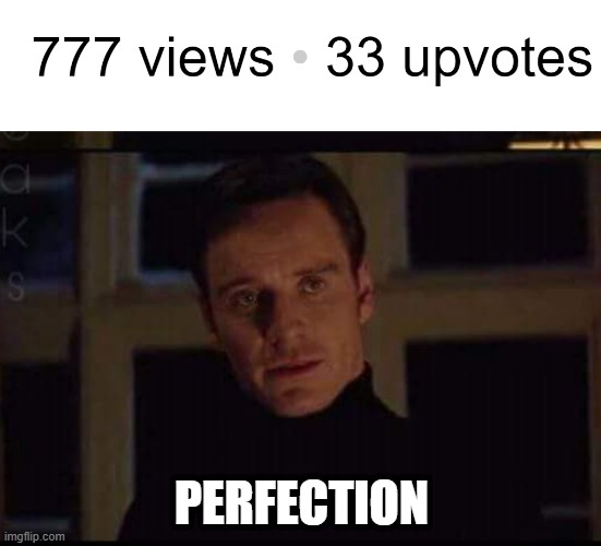 UNITY | PERFECTION | image tagged in show me the real,numbers,imgflip,upvotes,imgflip views,memes | made w/ Imgflip meme maker
