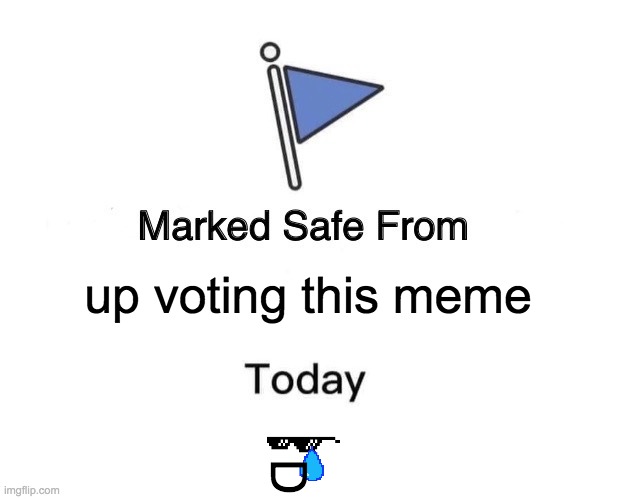 what to name this? |  up voting this meme; D | image tagged in memes,marked safe from | made w/ Imgflip meme maker