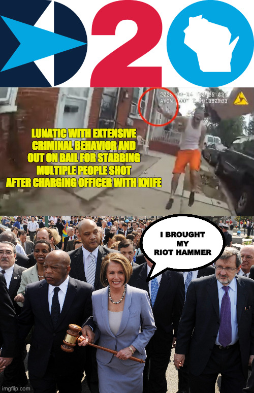 Remember, the DNC condones the riots | LUNATIC WITH EXTENSIVE CRIMINAL BEHAVIOR AND OUT ON BAIL FOR STABBING MULTIPLE PEOPLE SHOT AFTER CHARGING OFFICER WITH KNIFE; I BROUGHT MY RIOT HAMMER | image tagged in dnc,democrats,blm | made w/ Imgflip meme maker
