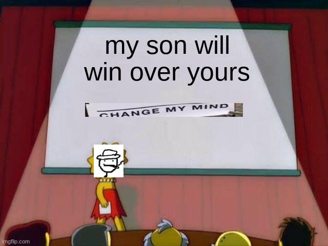 x3 crossover meme | my son will win over yours | image tagged in lisa simpson's presentation | made w/ Imgflip meme maker