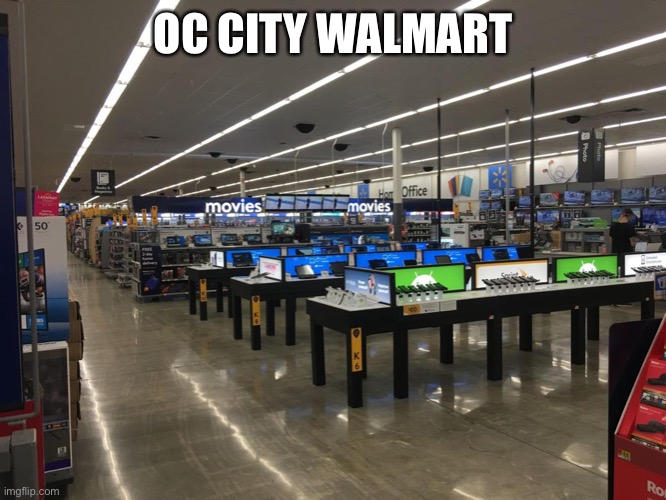 A new store has opened. | OC CITY WALMART | made w/ Imgflip meme maker