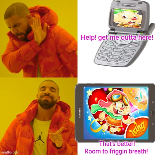 Candy Crush Jenny is trapped! | Help! get me outta here! That's better! Room to friggin breath! | image tagged in candy crush,jenny,drake hotline bling,cell phone | made w/ Imgflip meme maker