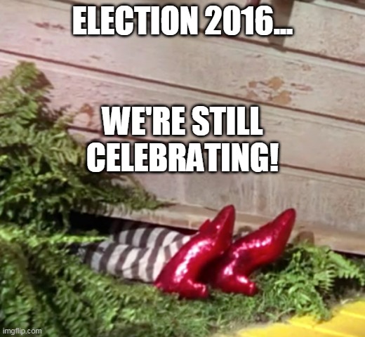 Ding dong! | ELECTION 2016... WE'RE STILL CELEBRATING! | image tagged in hillary | made w/ Imgflip meme maker