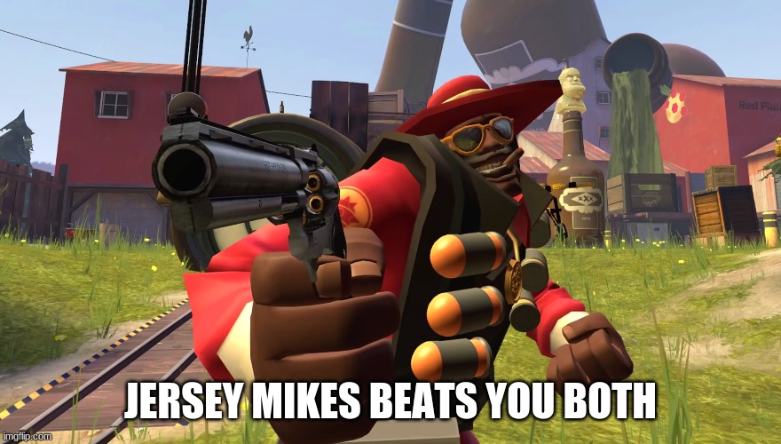 Demoman with gun | JERSEY MIKES BEATS YOU BOTH | image tagged in demoman with gun | made w/ Imgflip meme maker