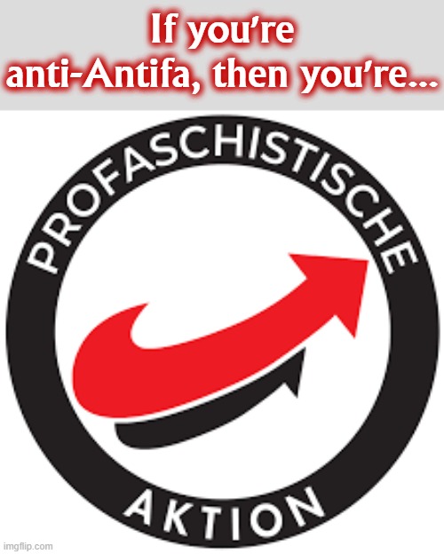 how 'bout them apples | If you're anti-Antifa, then you're... | image tagged in profa symbol,antifa,conservative logic,fascism,fascists,fascist | made w/ Imgflip meme maker