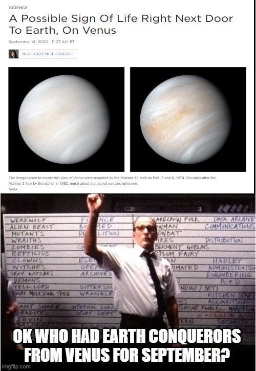 Earth Conquerors from Venus | OK WHO HAD EARTH CONQUERORS FROM VENUS FOR SEPTEMBER? | image tagged in 2020 sucks,2020,venus,september 2020 | made w/ Imgflip meme maker