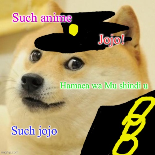 Listen to “anime world“ | Such anime; Jojo! Hamaea wa Mu shindi u; Such jojo | image tagged in memes,doge | made w/ Imgflip meme maker