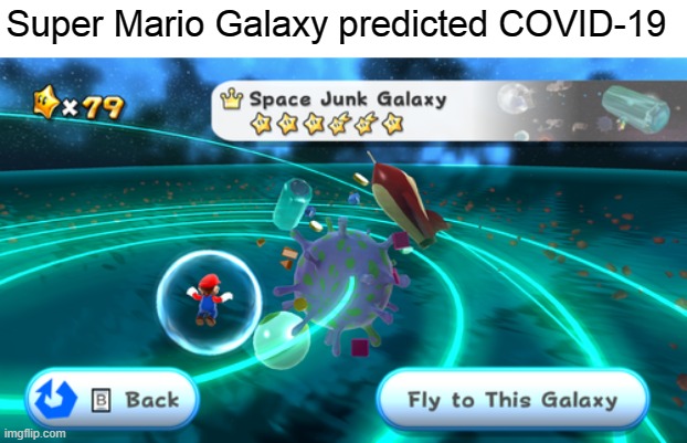 Super Mario Galaxy | Super Mario Galaxy predicted COVID-19 | image tagged in memes,funny,mario | made w/ Imgflip meme maker