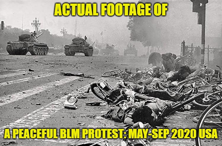 ACTUAL FOOTAGE OF A PEACEFUL BLM PROTEST: MAY-SEP 2020 USA | made w/ Imgflip meme maker