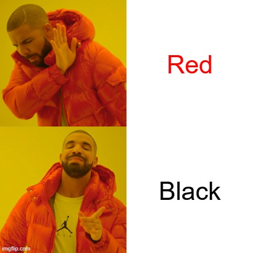 Drake Hotline Bling | Red; Black | image tagged in memes,drake hotline bling | made w/ Imgflip meme maker