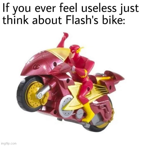 Useless | image tagged in flash bike | made w/ Imgflip meme maker