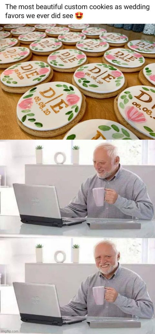 MUST HAVE BEEN MADE BY THE IN LAWS | image tagged in memes,hide the pain harold,cookies,wedding,fail | made w/ Imgflip meme maker