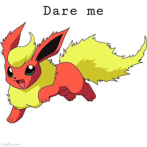 Flareon | Dare me | image tagged in flareon | made w/ Imgflip meme maker
