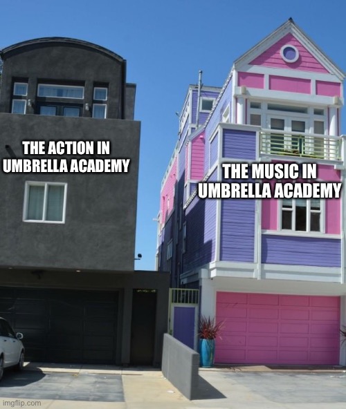 Umbrella Academy | THE ACTION IN UMBRELLA ACADEMY; THE MUSIC IN UMBRELLA ACADEMY | image tagged in funny,UmbrellaAcadememes | made w/ Imgflip meme maker