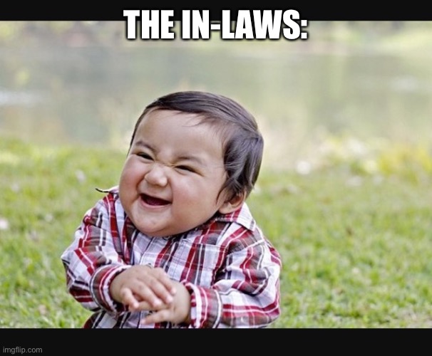 Evil child | THE IN-LAWS: | image tagged in evil child | made w/ Imgflip meme maker