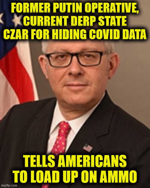 Michael Caputo, look him up for yourself | FORMER PUTIN OPERATIVE, CURRENT DERP STATE CZAR FOR HIDING COVID DATA; TELLS AMERICANS TO LOAD UP ON AMMO | image tagged in michael caputo,hhs,cdc,coronavirus,derp state,memes | made w/ Imgflip meme maker