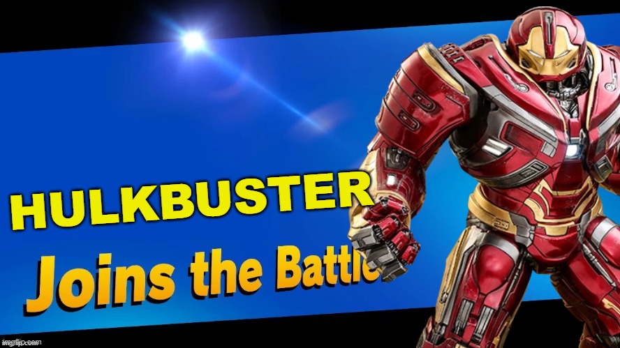 The biggest Iron Man suit joins the battle! | HULKBUSTER | image tagged in blank joins the battle,super smash bros,iron man,marvel,marvel comics | made w/ Imgflip meme maker