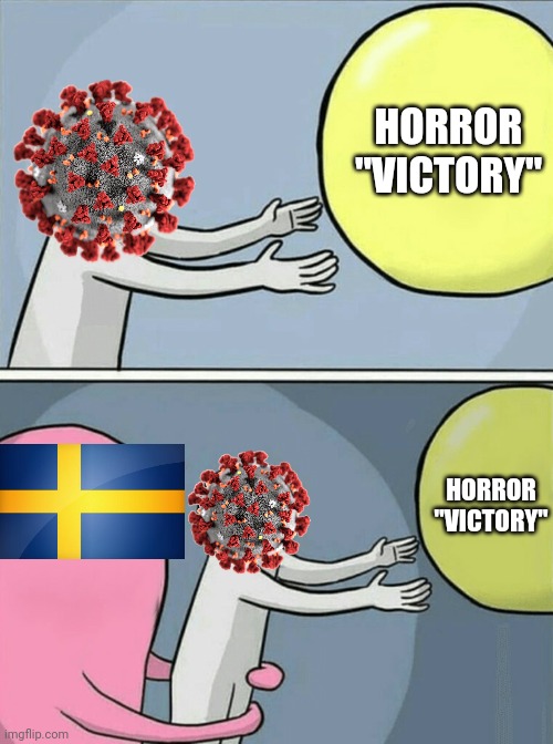 well done, Sweden | HORROR "VICTORY"; HORROR "VICTORY" | image tagged in memes,running away balloon,coronavirus,covid-19,sweden,yeeeaaaaaaa | made w/ Imgflip meme maker