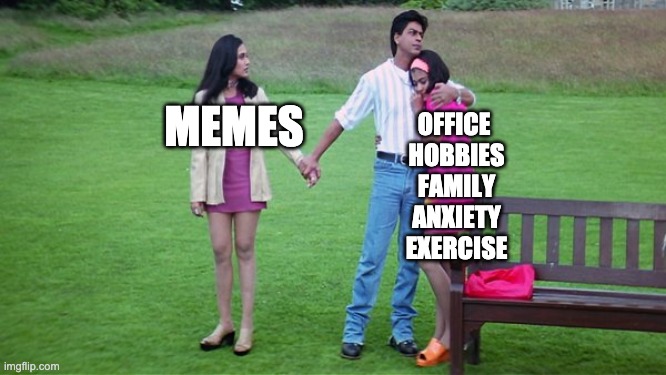 kuch kuch hota hai | MEMES; OFFICE 
HOBBIES
FAMILY
ANXIETY
EXERCISE | image tagged in bollywood,shah rukh khan,kajol,india,indianmemes,indian memes | made w/ Imgflip meme maker
