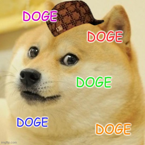 Doge Meme | DOGE; DOGE; DOGE; DOGE; DOGE | image tagged in memes,doge | made w/ Imgflip meme maker