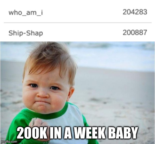 200K IN A WEEK BABY | image tagged in succes kid original | made w/ Imgflip meme maker