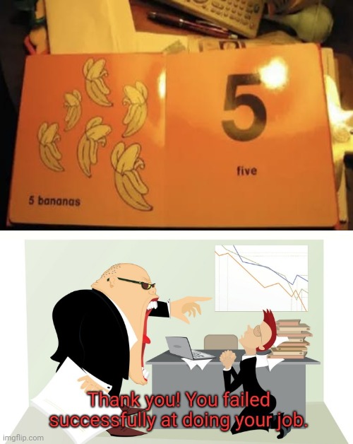 There are 6 bananas, not 5. | image tagged in thank you you failed successfully at doing your job,you had one job,memes,bananas,banana,meme | made w/ Imgflip meme maker