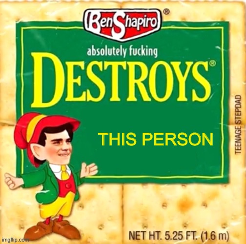 Ben Shapiro destroys blank | THIS PERSON | image tagged in ben shapiro destroys blank | made w/ Imgflip meme maker