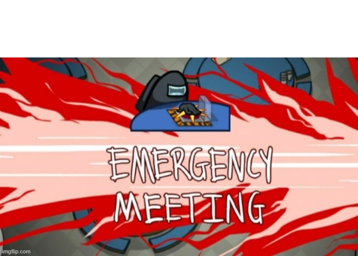 High Quality Emergency meeting Blank Meme Template
