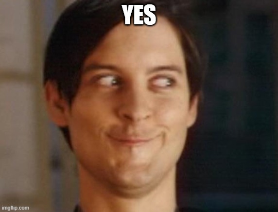 Spiderman Peter Parker Meme | YES | image tagged in memes,spiderman peter parker | made w/ Imgflip meme maker