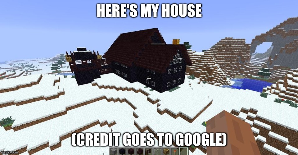 It''s obsidian for a reason | HERE'S MY HOUSE; (CREDIT GOES TO GOOGLE) | made w/ Imgflip meme maker