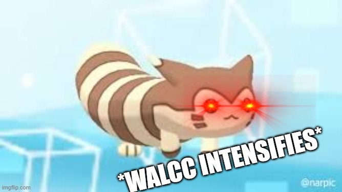 *WALCC INTENSIFIES* | made w/ Imgflip meme maker