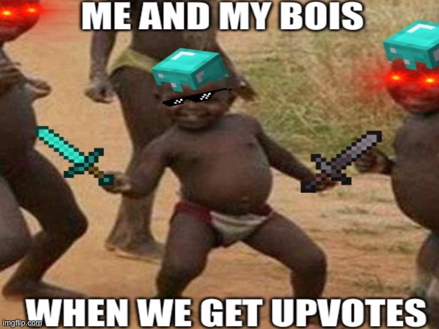 Me and ma bois | image tagged in boi | made w/ Imgflip meme maker