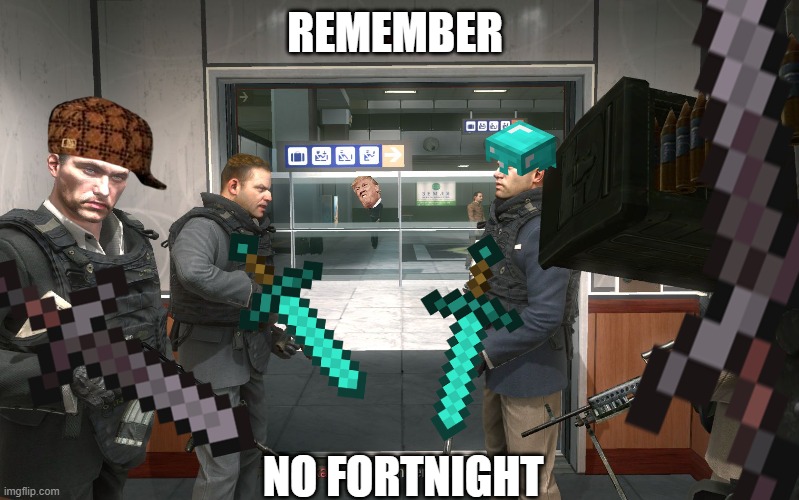 no fortnight | REMEMBER; NO FORTNIGHT | image tagged in cod | made w/ Imgflip meme maker