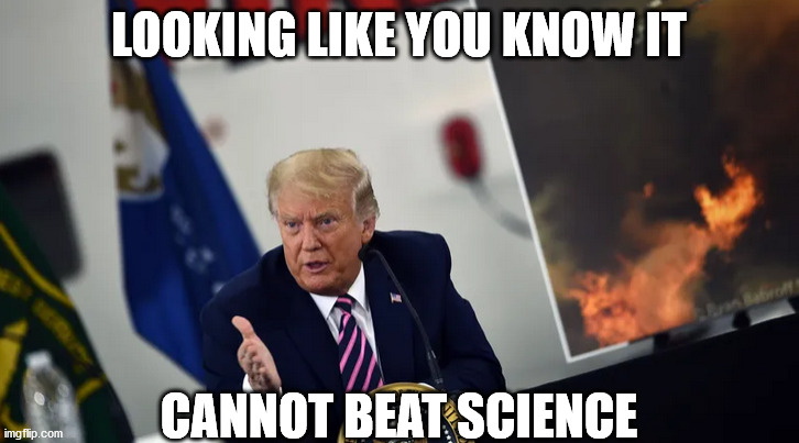 LOOKING LIKE YOU KNOW IT; CANNOT BEAT SCIENCE | image tagged in idiot | made w/ Imgflip meme maker