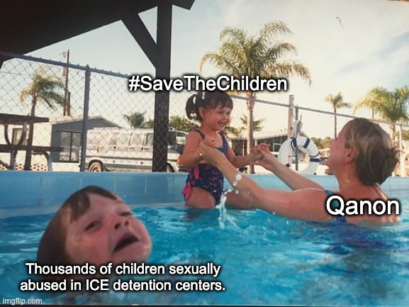 Save the children when it's politically convenient for us. | #SaveTheChildren; Qanon; Thousands of children sexually abused in ICE detention centers. | image tagged in drowning kid in the pool,qanon,save the children,donald trump,ice | made w/ Imgflip meme maker