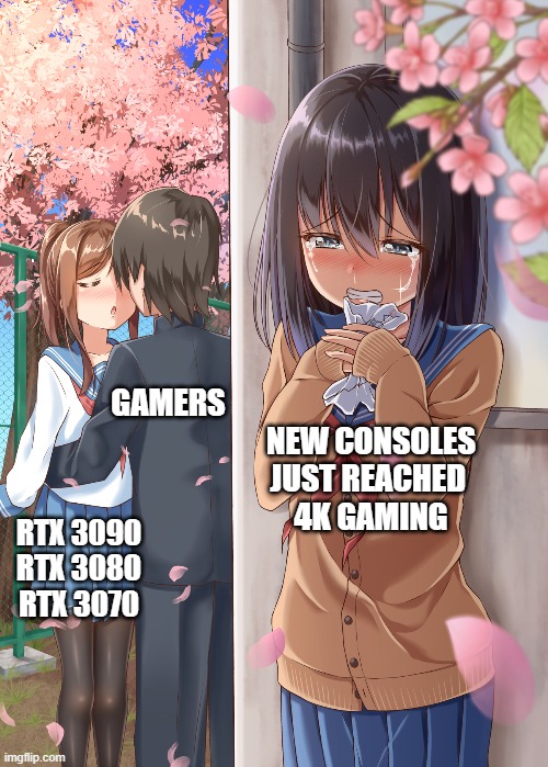 NEW CONSOLES
JUST REACHED 
4K GAMING; GAMERS; RTX 3090
RTX 3080
RTX 3070 | image tagged in boyfriend with another girl | made w/ Imgflip meme maker