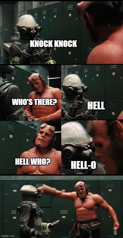 Knock Knock | KNOCK KNOCK; WHO'S THERE? HELL; HELL WHO? HELL-O | image tagged in knock knock,hellboy,lol | made w/ Imgflip meme maker
