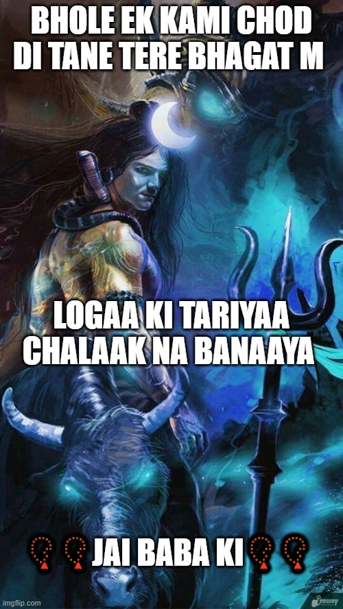 AAJ KAAL KI DOGLI DUNIYA | BHOLE EK KAMI CHOD DI TANE TERE BHAGAT M; LOGAA KI TARIYAA CHALAAK NA BANAAYA; 📿📿JAI BABA KI📿📿 | image tagged in dekh bhai | made w/ Imgflip meme maker