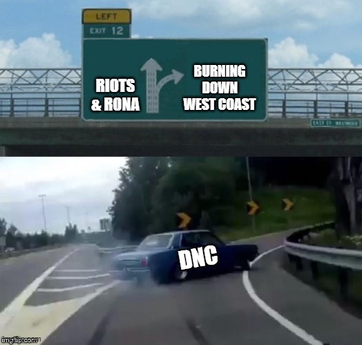 DNC False Flag Mania: Riots & Rona - Burn down the west coast | BURNING DOWN WEST COAST; RIOTS & RONA; DNC | image tagged in dnc,coronavirus,california fires,riots,antifa | made w/ Imgflip meme maker