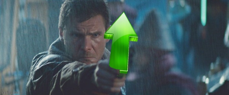 Blade Runner Upvote | image tagged in blade runner upvote,drstrangmeme,harrison ford,upvote | made w/ Imgflip meme maker