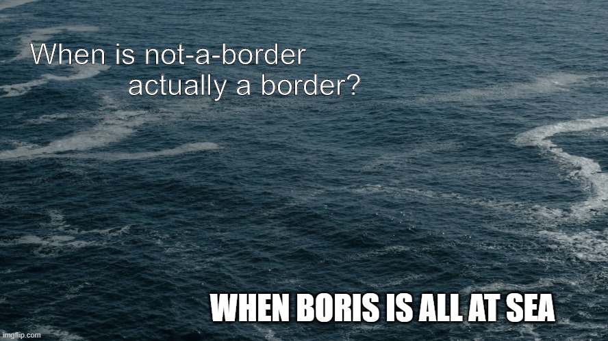 Urbit is | When is not-a-border
            actually a border? WHEN BORIS IS ALL AT SEA | image tagged in waves | made w/ Imgflip meme maker