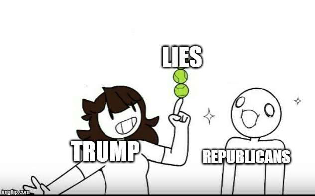 jaiden tennis balls | LIES; REPUBLICANS; TRUMP | image tagged in jaiden tennis balls | made w/ Imgflip meme maker