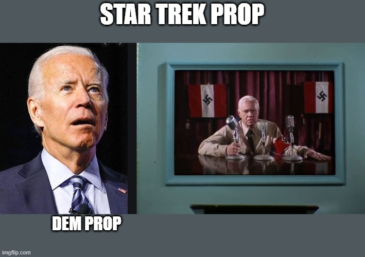 STAR TREK PROP; DEM PROP | image tagged in confused biden | made w/ Imgflip meme maker